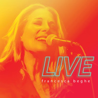 Francesca Beghe - Francesca Beghe Live