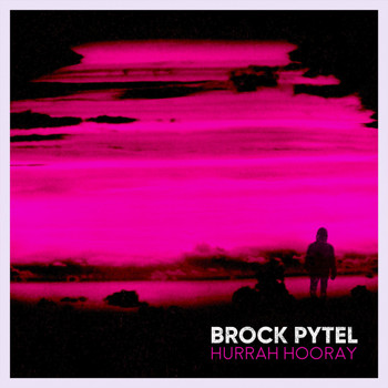 Brock Pytel - Hurrah Hooray (Explicit)
