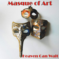 Masque of Art - Heaven Can Wait
