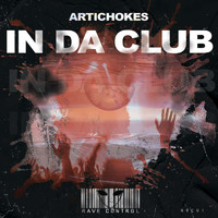 Artichokes - In Da Club