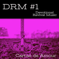 Cartas De Amour - D.R.M. #1 (Devotional Revival Music)