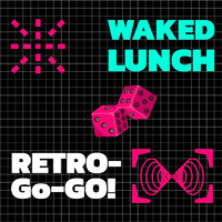 Waked Lunch - Retro-Go-Go!