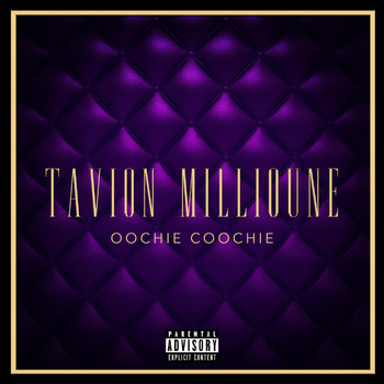Tavion Millioune - Oochie Coochie (Explicit)