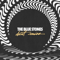 The Blue Stones - Don't Miss