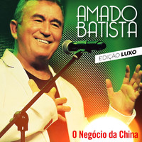 Amado Batista - O Negócio da China (Edição Luxo)