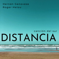 Hernán Genovese & Roger Helou - DISTANCIA, canción del sur