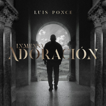 Luis Ponce - Inmensa Adoración