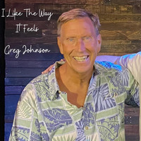 Greg Johnson - I Like the Way It Feels
