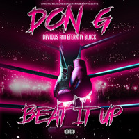 Don G - Beat It Up (feat. Devious & Eternity Black) (Explicit)
