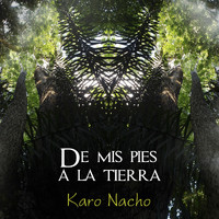Karo Nacho - De Mis Pies a la Tierra