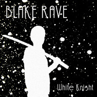 Blake Rave - White Knight
