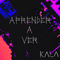 Kala - Aprender a Ver