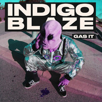 Indigo Blaze - Gas It (Explicit)