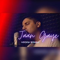 Vicky Singh - Jaan Gaye