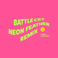 The Two Fake Blondes - Battle Cry (Neon Feather Remix)