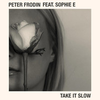 Peter Frodin - Take It Slow (feat. Sophie E)