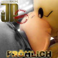 Jaques Raupé - Fröhlich