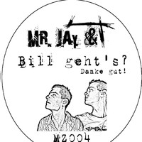 Mr. Jay & T - Bill Geht's ? (Danke Gut)