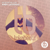 Andy LaToggo - Show Me the Love