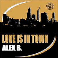 Alex B. - Love Is in Town