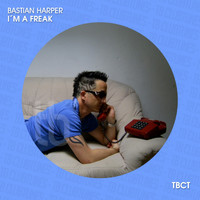 Bastian Harper - I'm a Freak