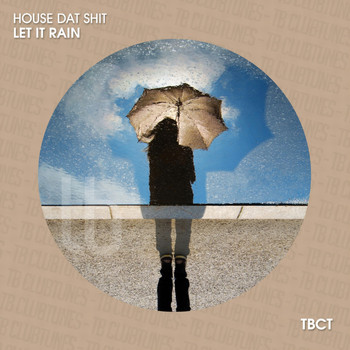 House Dat Shit - Let It Rain