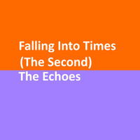 The Echoes - Falling into Times (The Second)