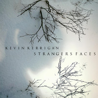 Kevin Kerrigan - Strangers Faces