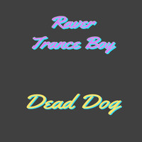 Raver Trance Boy - Dead Dog