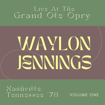 Waylon Jennings - Waylon Jennings Live At The Grand Ole Opry Nashville, Tennessee '78, vol. 1