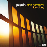 Papik and Alan Scaffardi - For So Long