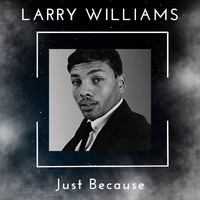 Larry Williams - Just Because - Larry Williams