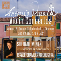 Shlomo Mintz & Israel Chamber Orchestra - Vivaldi: Violin Concertos, Vol. 5 - Concerti Dedicated to Pisendel
