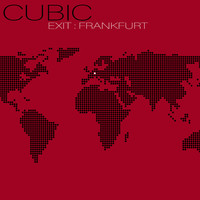 Cubic - Exit - Franfurt