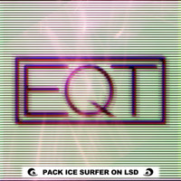 EQT - Pack Ice Surfer on LSD