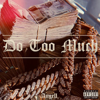 Angell - Do Too Much (Explicit)