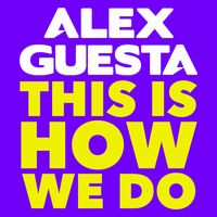 Alex Guesta - This is How We Do