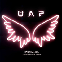 UAP - Earth Angel (Will You Be Mine)