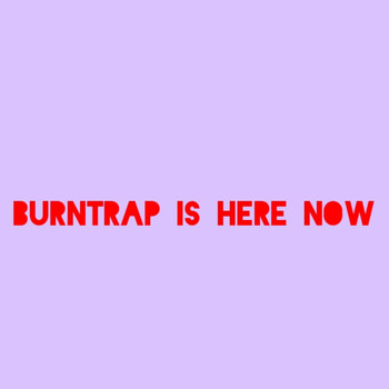 Street on Fire - Burntrap is here now!