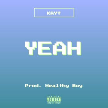 Kayy - YEAH! (Explicit)