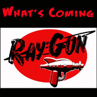Raygun - What's Coming