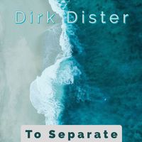 Dirk Dister - To Separate