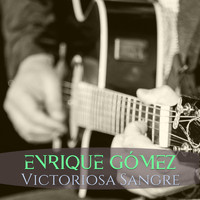 Enrique Gómez - Victoriosa Sangre