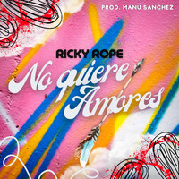 Ricky Rope - No Quiere Amores