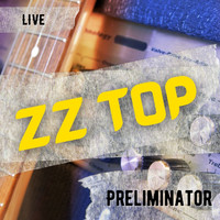 ZZ Top - ZZ Top Live: Preliminator