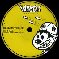 Funkmaster Flex - Sad & Blue / Six Million Ways To Die