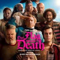 Mark Mothersbaugh - Our Flag Means Death (Soundtrack from the HBO® Max Original Series)
