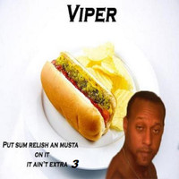 Viper - Put Some Relish an Musta on It It Ain't Extra