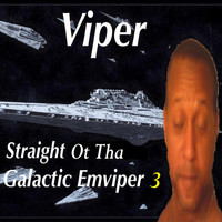 Viper - Straight Ot Tha Galactic Emviper 3