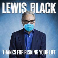 Lewis Black - Thanks for Risking Your Life (Explicit)